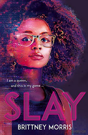 SLAY: the Black Panther-inspired novel about virtual reality, safe spaces and celebrating your identity (Black Stories Matter) - Brittney Morris [KSIĄŻKA]