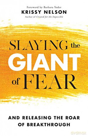Slaying the Giant of Fear: And Releasing the Roar of Breakthrough - Nelson [KSIĄŻKA]