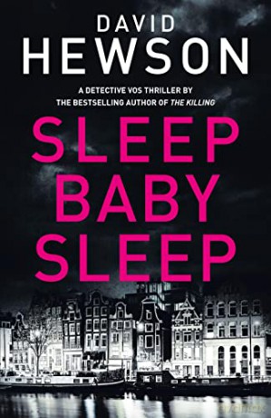 Sleep Baby Sleep: David Hewson (Detective Pieter Vos, 4) - Hewson [KSIĄŻKA]