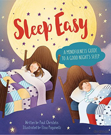 Sleep Easy: A Mindfulness Guide to Getting a Good Night's Sleep (Mindful Me) - Paul Christelis [KSIĄŻKA]