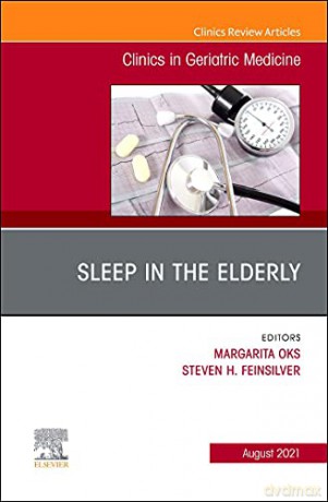 Sleep in the Elderly, An Issue of Clinics in Geriatric Medicine (Volume 37-3) (The Clinics: Internal Medicine, Volume 37-3) - Steven H. Feinsilver [KSIĄŻKA]