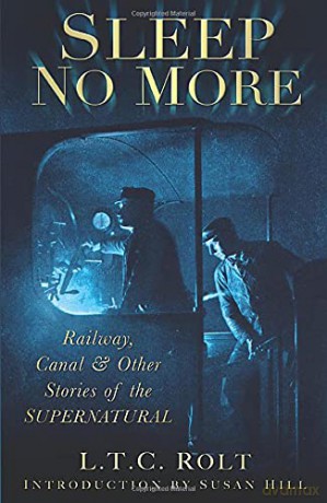 Sleep No More: Railway, Canal and Other Stories of the Supernatural - Rolt [KSIĄŻKA]