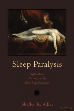 Sleep Paralysis: Night-Mares, Nocebos, and the Mind-Body Connection (Studies in Medical Anthropology) (Medical Anthropology: Health, Inequality, and Social Justice) - Shelley R. Adler [KSIĄŻKA]