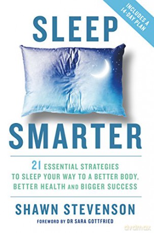 Sleep Smarter: 21 Essential Strategies to Sleep Your Way to a Better Body, Better Health, and Bigger Success - Shawn Stevenson [KSIĄŻKA]