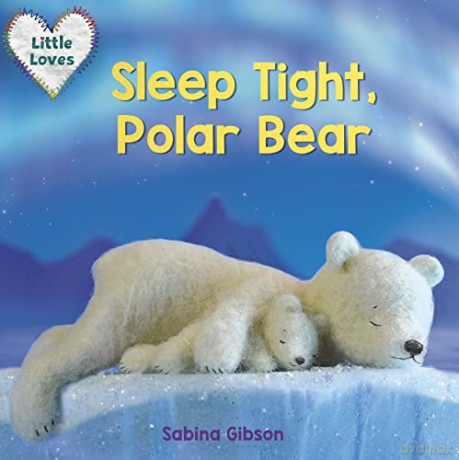 Sleep Tight, Polar Bear (Little Loves) - Sabina Gibson [KSIĄŻKA]