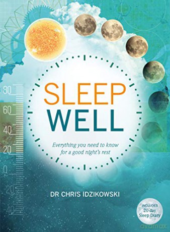 Sleep Well: Everything you need to know for a good night's rest - Dr Chris Idzikowski [KSIĄŻKA]
