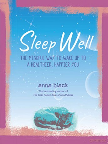 Sleep Well: The mindful way to wake up to a healthier, happier you - Anna Black [KSIĄŻKA]