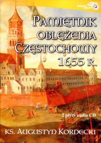 Pamiętnik oblężenia Częstochowy ks. Augustyn Kordecki - ks. Augustyn Kordecki [AUDIOBOOK] [CD]