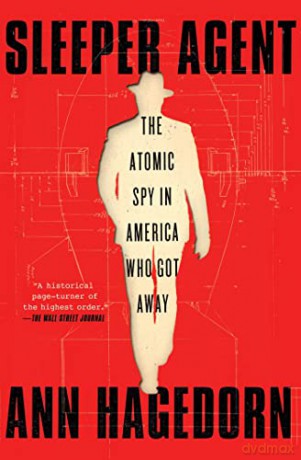 Sleeper Agent: The Atomic Spy in America Who Got Away - Ann Hagedorn [KSIĄŻKA]