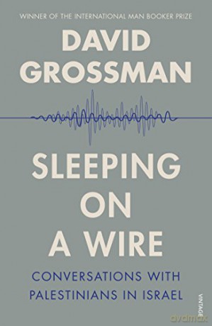 Sleeping on a Wire: Conversations with Palestinians in Israel - David Grossman [KSIĄŻKA]