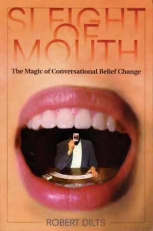 Sleight of Mouth: The Magic of Conversational Belief Change - Robert Dilts [KSIĄŻKA]