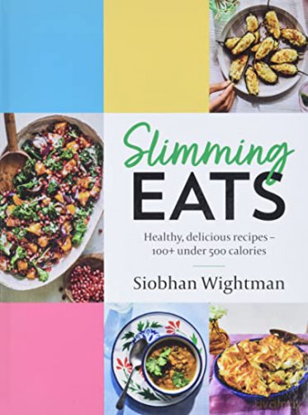 Slimming Eats: Healthy, delicious recipes - 100+ under 500 calories - Siobhan Wightman [KSIĄŻKA]