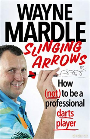 Slinging Arrows: How (not) to be a professional darts player - Wayne Mardle [KSIĄŻKA]