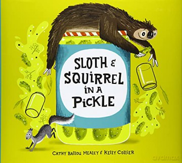 Sloth and Squirrel in a Pickle - Cathy Ballou Mealey [KSIĄŻKA]