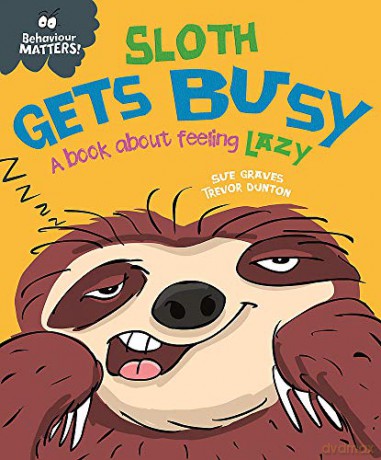 Sloth Gets Busy: A book about feeling lazy (Behaviour Matters) - Sue Graves [KSIĄŻKA]