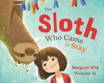 Sloth Who Came to Stay - Margaret Wild [KSIĄŻKA]
