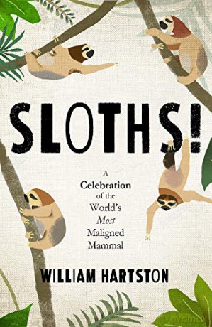 Sloths: A Celebration of the World's Most Misunderstood Mammal - William Hartston [KSIĄŻKA]
