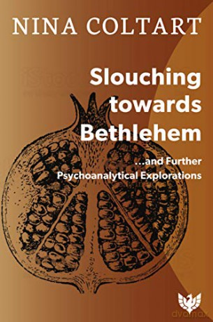 Slouching Toward Bethlehem... and Further Psychoanalytic Explorations: - Nina Coltart [KSIĄŻKA]
