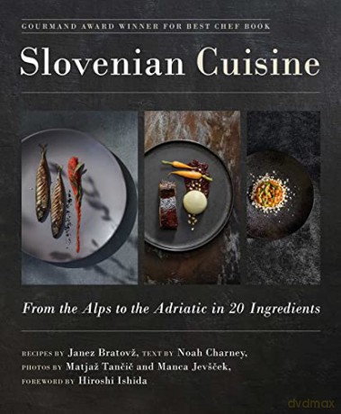 Slovenian Cuisine: From the Alps to the Adriatic in 20 Ingredients - Janez Bratovž [KSIĄŻKA]