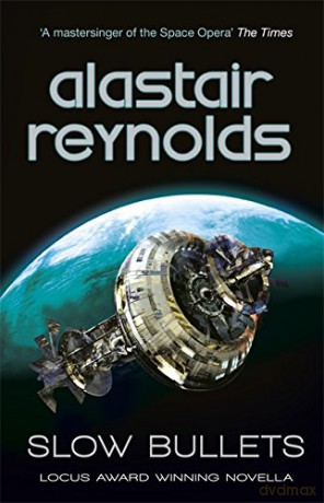 Slow Bullets - Alastair Reynolds [KSIĄŻKA]