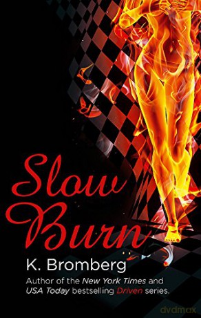 Slow Burn: (The Driven Series) - K. Bromberg [KSIĄŻKA]