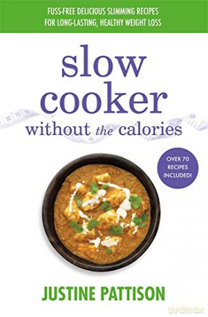 Slow Cooker Without the Calories - Justine Pattison [KSIĄŻKA]