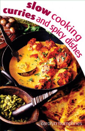 Slow Cooking Curries and Spicy Dishes - all the slow cooker recipes you need - Carolyn Humphries [KSIĄŻKA]