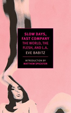 Slow Days, Fast Company (New York Review Books Classics): The World, the Flesh, and L.A. - Eve Babitz [KSIĄŻKA]