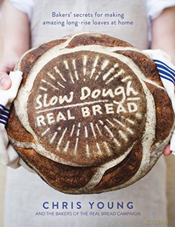 Slow Dough: Real Bread: Bakers' secrets for making amazing long-rise loaves at home - Chris Young [KSIĄŻKA]