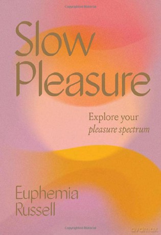 Slow Pleasure: Explore Your Pleasure Spectrum - Euphemia Russell [KSIĄŻKA]