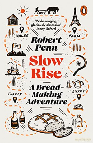 Slow Rise: A Bread-Making Adventure - Robert Penn [KSIĄŻKA]