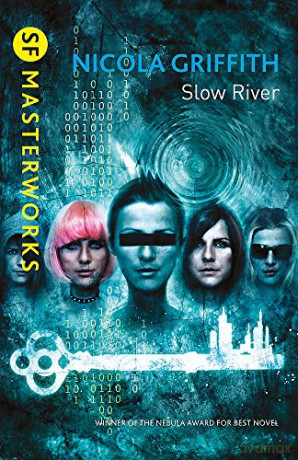 Slow River (S.F. MASTERWORKS) - Nicola Griffith [KSIĄŻKA]
