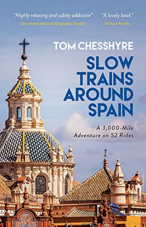 Slow Trains Around Spain: A 3,000-Mile Adventure on 52 Rides - Tom Chesshyre [KSIĄŻKA]