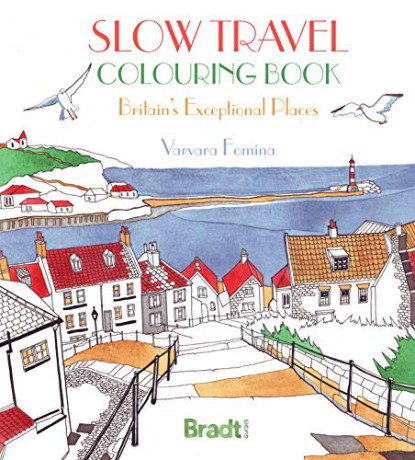 Slow Travel Colouring Book: Britain's Exceptional Places (Bradt Travel Guides) - Varvara Fomina [KSIĄŻKA]