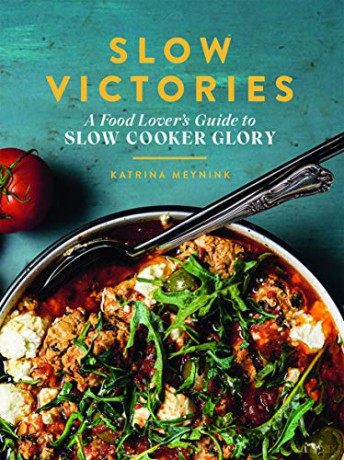 Slow Victories: A Food Lover's Guide To Slow Cooker Glory - Katrina Meynink [KSIĄŻKA]