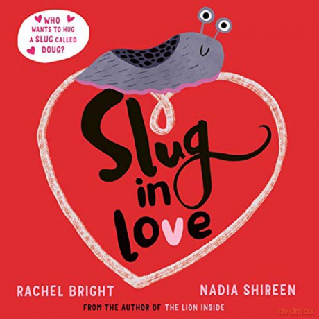 Slug in Love: a funny, adorable hug of a book - Rachel Bright [KSIĄŻKA]
