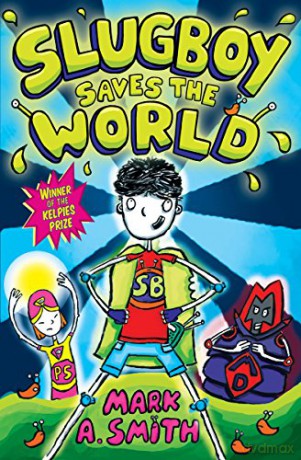Slugboy Saves the World (Kelpies) - Mark A. Smith [KSIĄŻKA]