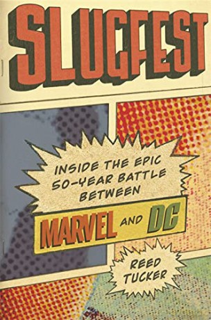 Slugfest: Inside the Epic, 50-Year Battle Between Marvel and DC - Reed Tucker [KSIĄŻKA]