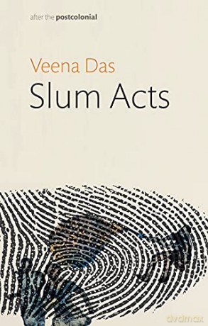 Slum Acts (After the Postcolonial) - Veena Das [KSIĄŻKA]