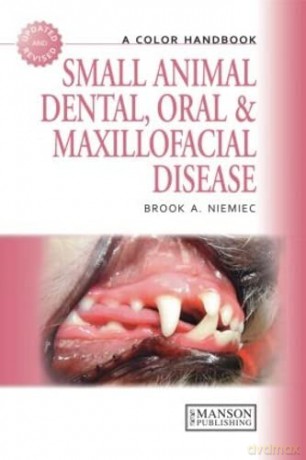 Small Animal Dental, Oral and Maxillofacial Disease: A Colour Handbook (A Color Handbook) - Brook Niemiec [KSIĄŻKA]
