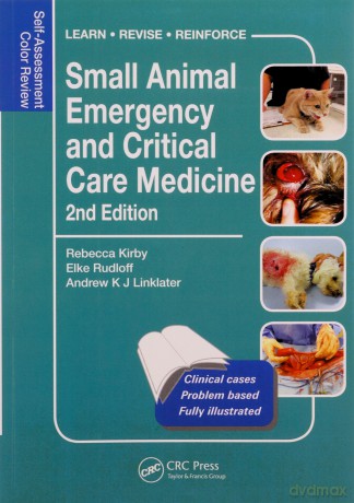 Small Animal Emergency and Critical Care Medicine: Self-Assessment Color Review, Second Edition (Veterinary Self-Assessment Color Review Series) - Rebecca Kirby [KSIĄŻKA]