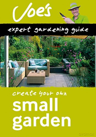 Small Garden: Design your garden with this gardening book for beginners (Collins Joe Swift Gardening Books) - Joe Swift [KSIĄŻKA]