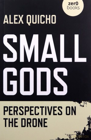 Small Gods; Perspectives on the Drone - Alex Quicho [KSIĄŻKA]