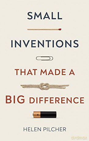 Small Inventions That Made a Big Difference - Helen Pilcher [KSIĄŻKA]