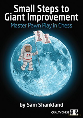 Small Steps to Giant Improvement: Master Pawn Play in Chess - Sam Shankland [KSIĄŻKA]