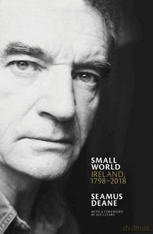 Small World: Ireland, 1798-2018 - Seamus Deane [KSIĄŻKA]