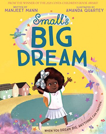 Small's Big Dream: An inspiring and magical story about dreaming big, from the winner of the 2021 Costa Children's Book Award - Manjeet Mann [KSIĄŻKA]