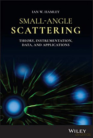Small-Angle Scattering: Theory, Instrumentation, Data, and Applications - Ian W. Hamley [KSIĄŻKA]