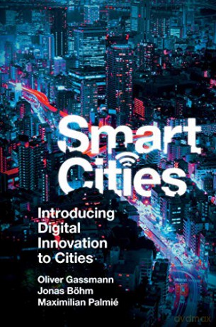 Smart Cities: Introducing Digital Innovation to Cities - Oliver Gassmann [KSIĄŻKA]