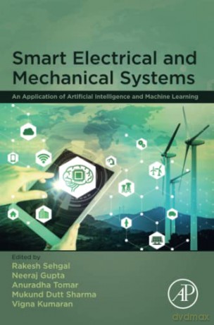 Smart Electrical and Mechanical Systems: An Application of Artificial Intelligence and Machine Learning - Sehgal [KSIĄŻKA]